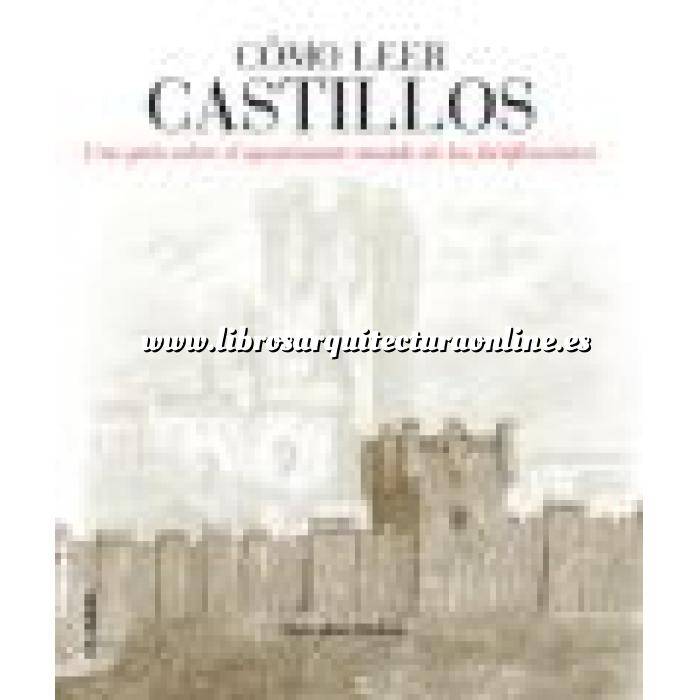 Imagen Castillos 
 Cómo leer castillos. Un curso intensivo para entender las fortificaciones