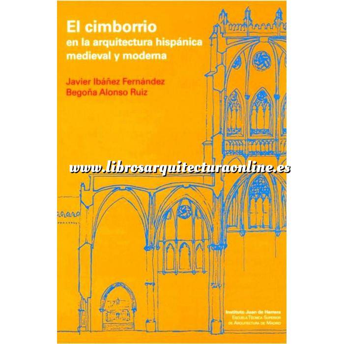 Imagen Historia de la arquitectura
 EL CIMBORRIO EN LA ARQUITECTURA HISPANICA MEDIEVAL Y MODERNA