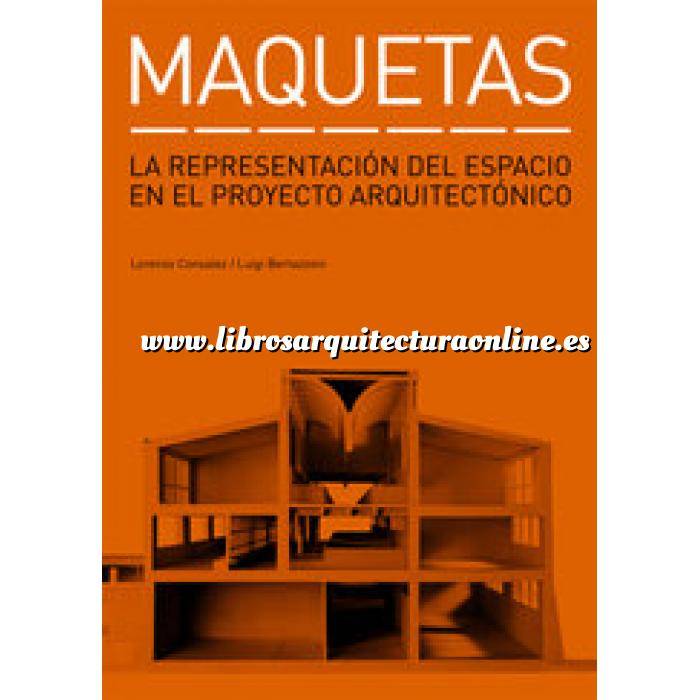 Imagen Maquetas
 Maquetas.La representación del espacio en el proyecto arquitectónico