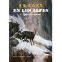 Relatos de caza
 - La Caza en los Alpes en el pasado y en el presente