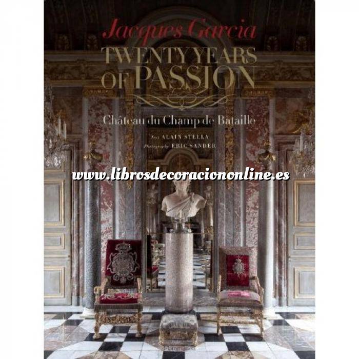 Imagen Casas históricas y señoriales
 Jacques Garcia: Twenty Years of Passion: Chateau du Champ de Bataille