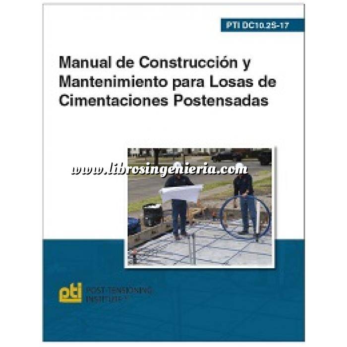 Imagen Cimentaciones
 DC10.2S-17. Manual de construcción y mantenimiento para losas de cimentaciones postensadas