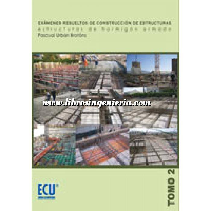 Imagen Estructuras de hormigón Exámenes resueltos de construcción de estructuras.Tomo 02 Estructuras de hormigón armado. 