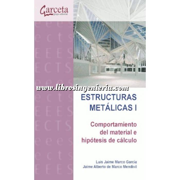 Imagen Estructuras metálicas Estructuras Metálicas I. Comportamiento del material e hipótesis de cálculo