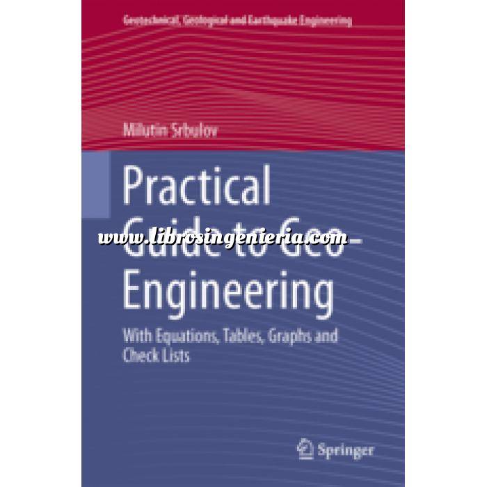 Imagen Geotecnia 
 Practical Guide to Geo-Engineering: With Equations, Tables, Graphs and Check Lists (Geotechnical, Geological and Earthquake Engineering)