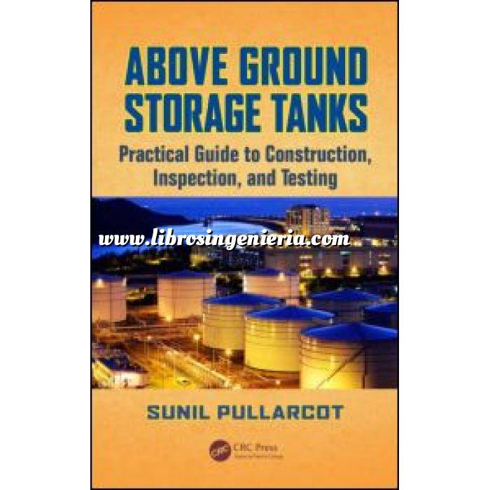 Imagen Ingeniería mecánica
 Above Ground Storage Tanks  Practical Guide to Construction, Inspection, and Testing