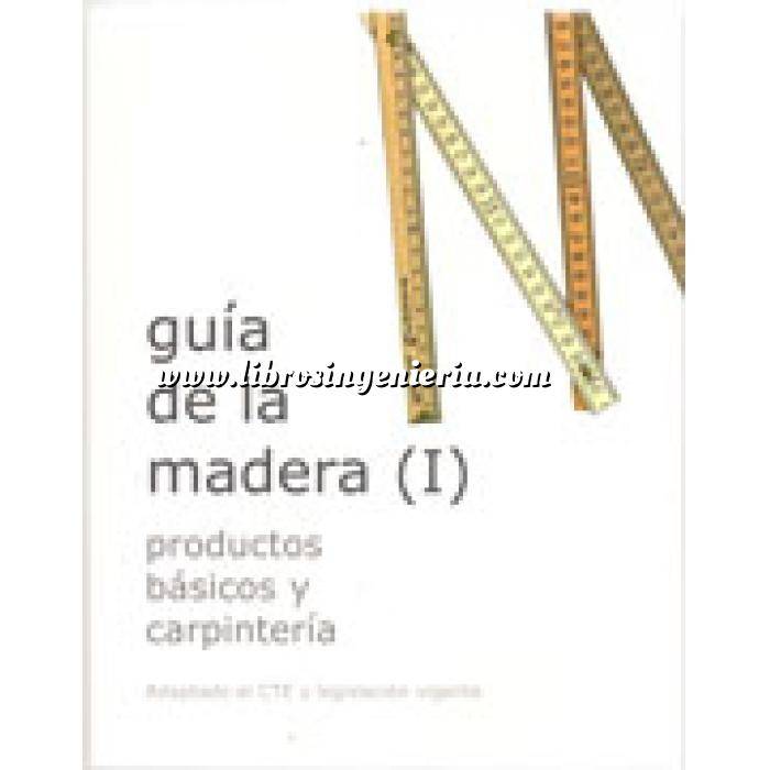 Imagen Madera
 Guía de la madera ( I ) Productos básicos y carpinteria