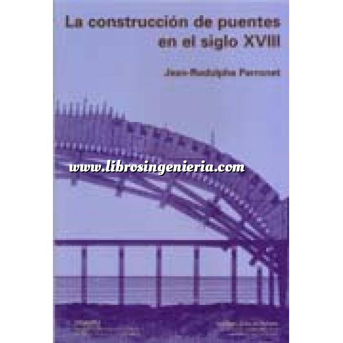 Imagen Puentes y pasarelas La construcción de puentes en el siglo XVIII