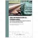 Ferrocarriles - Una introducción al ferrocarril. Volumen II Elementos Constituyentes de la infraestructura