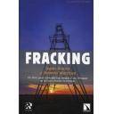 Fracking. Obtencion de Petroleo y Gas - Fracking.Un libro para entender los riegos y las ventajas de la fracturación hidráulica