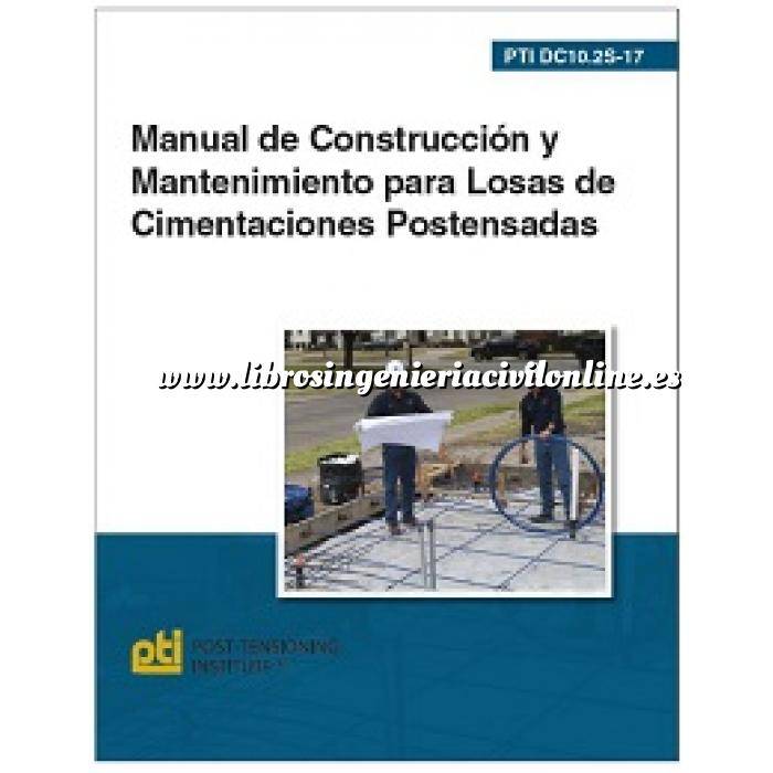 Imagen Cimentaciones
 DC10.2S-17. Manual de construcción y mantenimiento para losas de cimentaciones postensadas