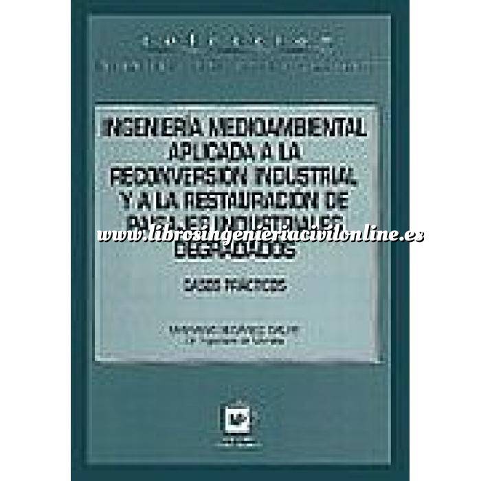 Imagen Contaminación ambiental
 Ingeniería medioambiental aplicada a la reconversión industrial y a la restauración de paisajes industriales degradados