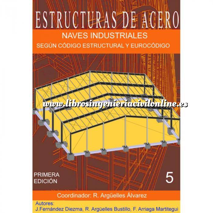 Imagen Estructuras de acero ESTRUCTURAS DE ACERO - Tomo V - NAVES INDUSTRIALES
