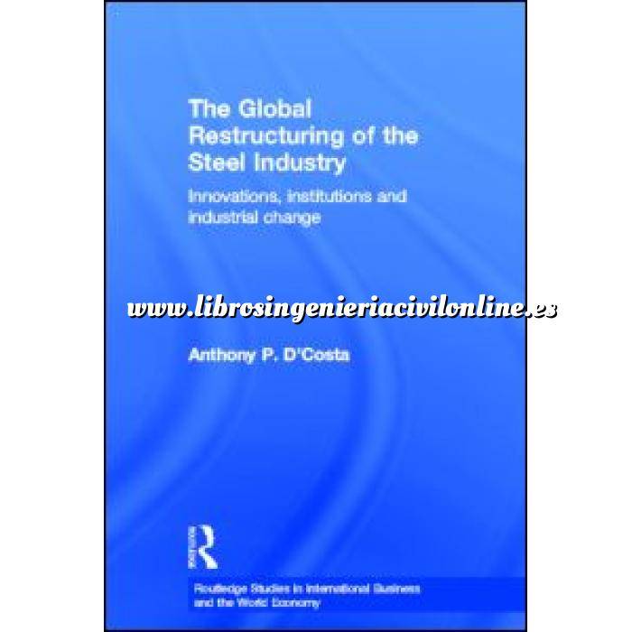 Imagen Estructuras de acero The Global Restructuring of the Steel Industry.Innovations, Institutions and Industrial Change