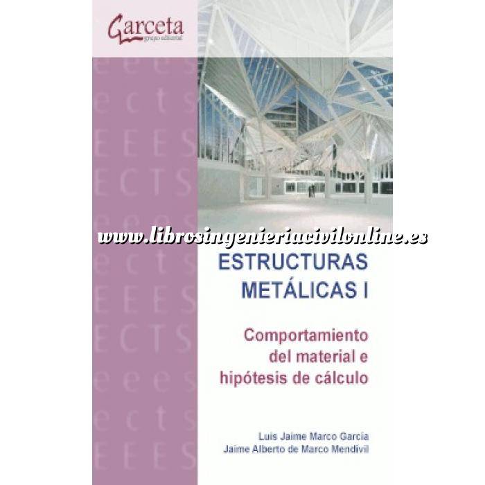 Imagen Estructuras metálicas Estructuras Metálicas I. Comportamiento del material e hipótesis de cálculo