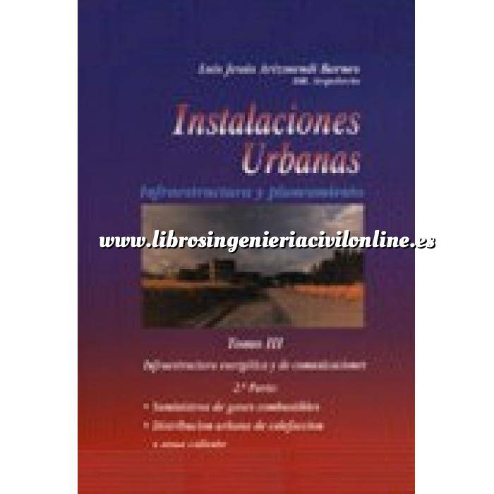 Imagen Gas Instalaciones urbanas.Infraestructura y planeamiento.Tomo 3  2ª. Infraestructura Energética y de Comunicaciones