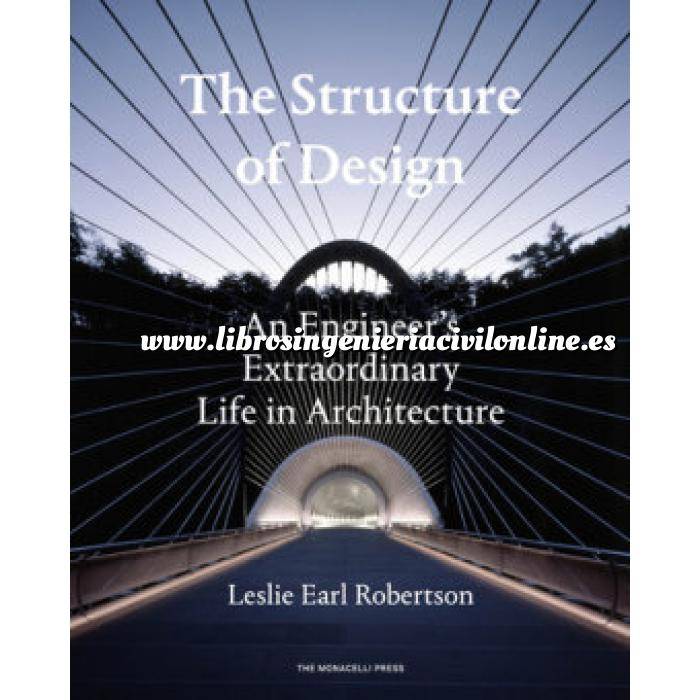 Imagen Teoría de estructuras The Structure of Design An Engineer's Extraordinary Life in Architecture