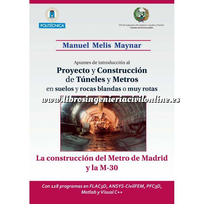 Imagen Túneles y obras subterráneas Apuntes de introducción al proyecto de construcción de tuneles y metros en suelos y rocas blandas o muy rotas. La Construcción del Metro de Madrid y la M-30