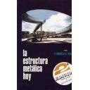Estructuras metálicas - La estructura metálica hoy .Tomo 1. 1ª Parte Teoría y Proyectos