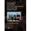 Ferrocarriles - Ingeniería y gestión del mantenimiento en el sector ferroviario