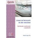 Ferrocarriles - Líneas de ferrocarril de alta velocidad. Planificación, construcción y Explotación