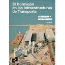 Hormigón armado
 - El hormigón en las infraestructuras del transporte