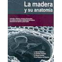 Madera
 - La madera y su anatomia