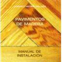 Pavimentos
 - Pavimentos de madera. Manual de instalación