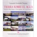 Puentes y pasarelas - Tierra sobre el agua. vision historica de los puentes. 2 vol.