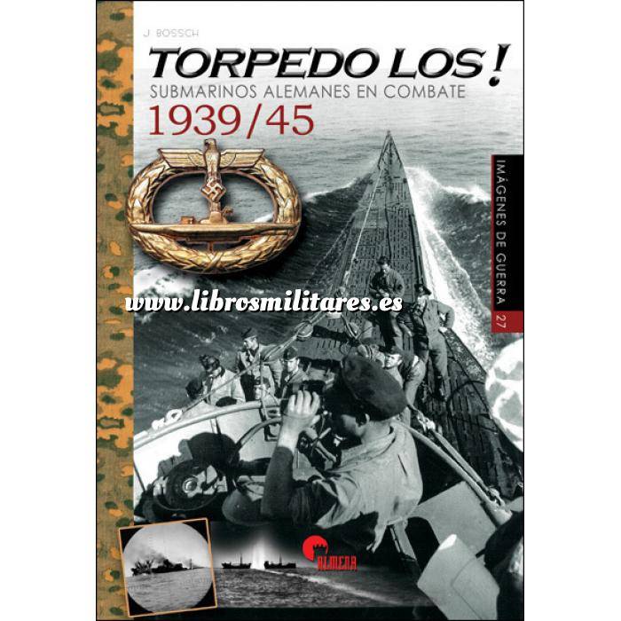 Imagen Barcos y submarinos
 Torpedos LOS. Submarinos Alemanes en Combate 1939/45
