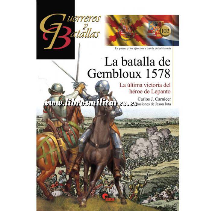 Imagen Guerreros y batallas
 Guerreros y Batallas nº102 La batalla de Gembloux 1578. La última victoria del héroe de Lepanto