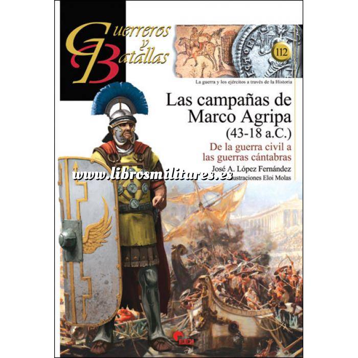 Imagen Guerreros y batallas
 Guerreros y Batallas nº112. Las campañas de Marco Agripa (43-18 a.C.) De la guerra civil a las guerras cántabras