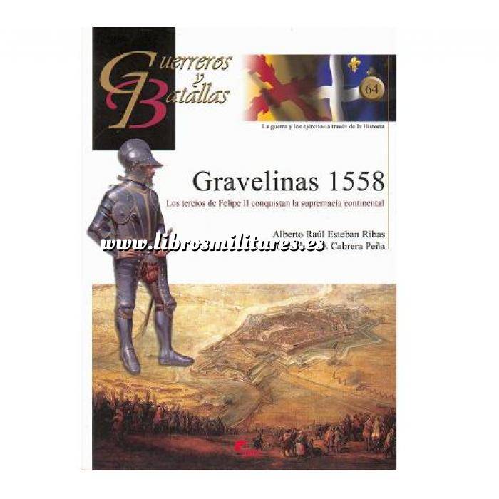 Imagen Guerreros y batallas
 Guerreros y Batallas nº 64 Gravelinas 1558.los tercios de Felipe II conquistan la supremacía continental