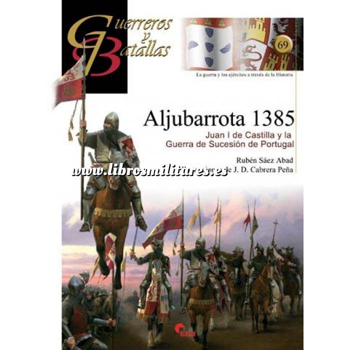 Imagen Guerreros y batallas
 Guerreros y Batallas nº 69 Aljubarrota 1385.Juan I de Castilla y la guerra de sucesion de Portugal