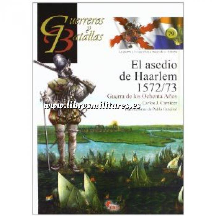 Imagen Guerreros y batallas
 Guerreros y Batallas nº 79 El asedio de Haarlem 1572-1573. Guerra de los ochenta años