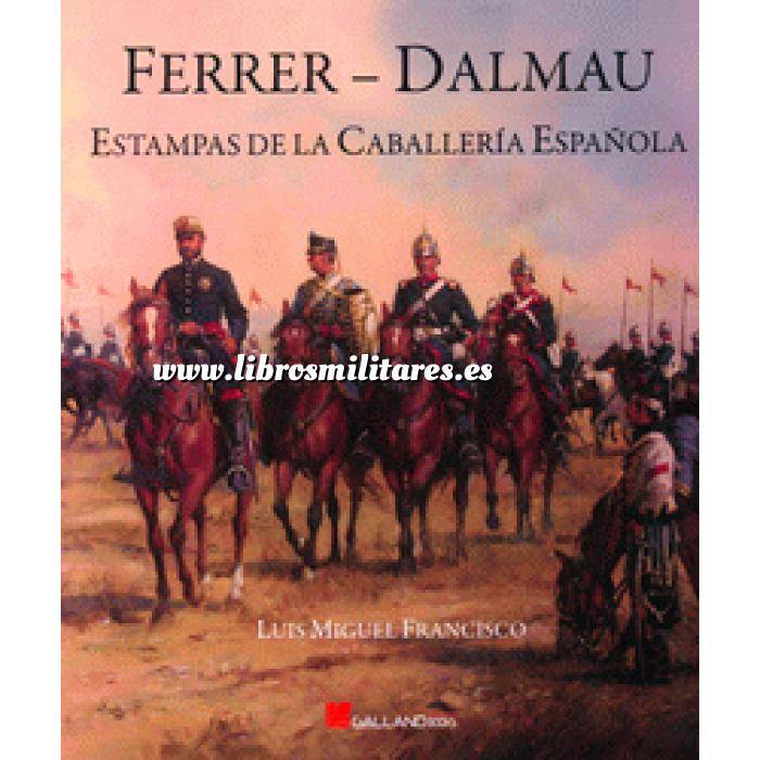 Imagen Hechos y batallas cruciales
 Ferrer Dalmau Estampas de la Caballería Española