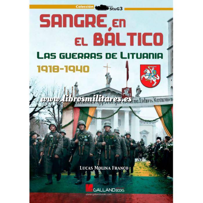 Imagen Hechos y batallas cruciales
 Sangre en el Báltico. Las guerras de Lituania, 1918-1940