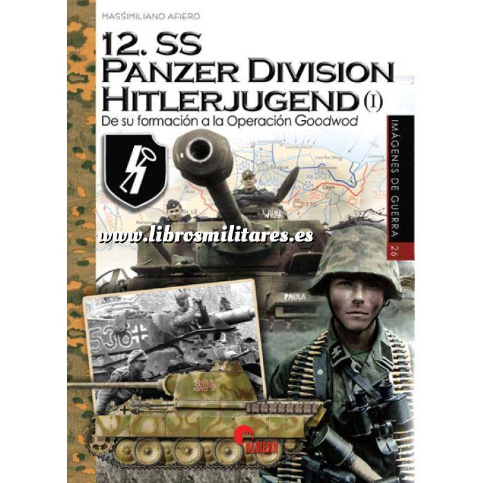 Imagen Medios blindados
 12.SS Panzer Division Hitlerjugend (I)  de su formación a la Operación Goodwod