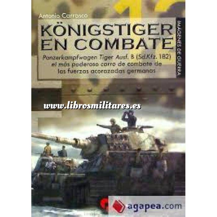 Imagen Medios blindados
 Königstiger en combate.Panzerkampfwagen Tiger Ausf.B ( Sd.Kfz.182)el más poderoso carro de combate de las fuerzas acorazadas germanas