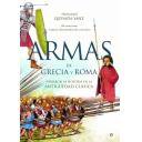 Armamento militar - Armas de Grecia y Roma. Forjaron la historia de la antigüedad clásica