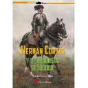 Hechos y batallas cruciales
 - Hernán Cortés y la conquista de México