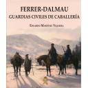 Memorias y biografías - Ferrer-Dalmau. Guardias civiles de Caballería