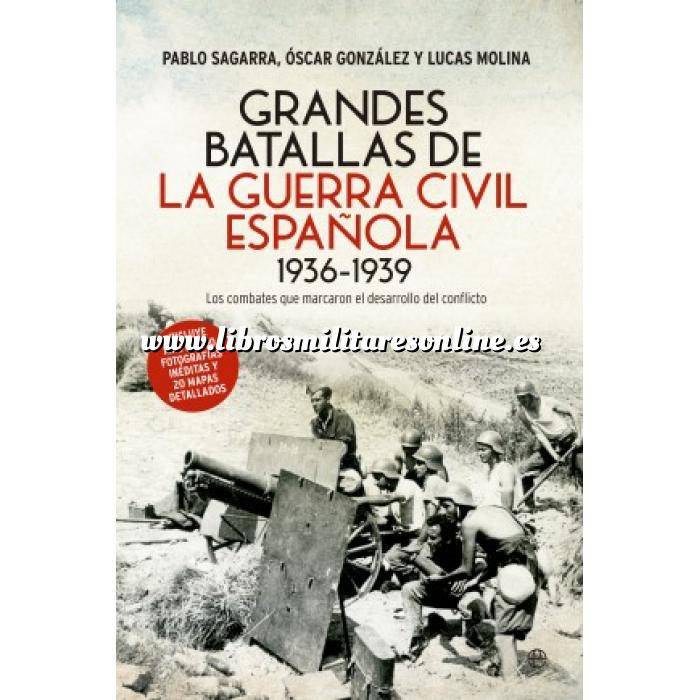 Imagen Guerra civil española
 Grandes batallas de la Guerra Civil española 1936-1939. Los combates que marcaron el desarrollo del conflicto