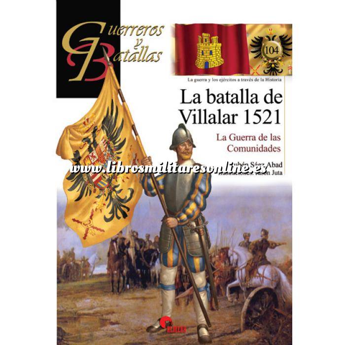 Imagen Guerreros y batallas
 Guerreros y Batallas nº104 La batalla de Villalar 1521