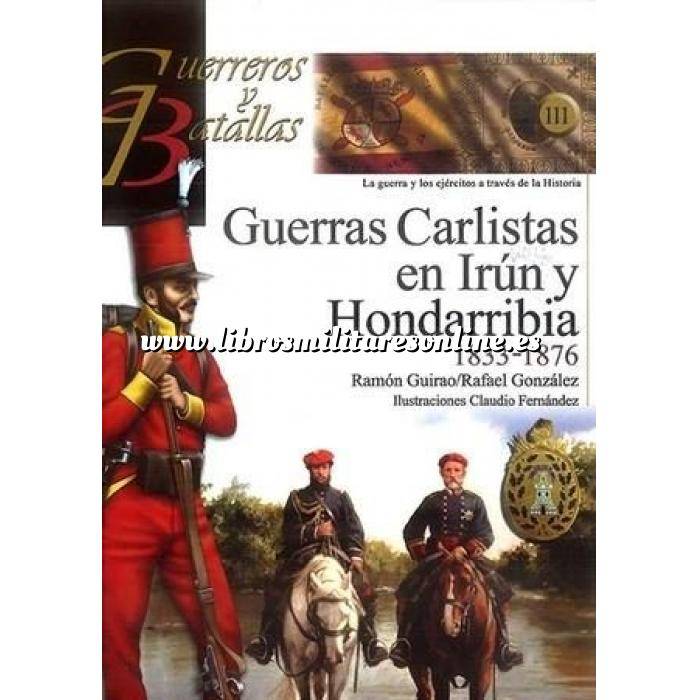 Imagen Guerreros y batallas
 Guerreros y Batallas nº111 Guerras Carlistas en Irún y Hondarribia 1833-1876