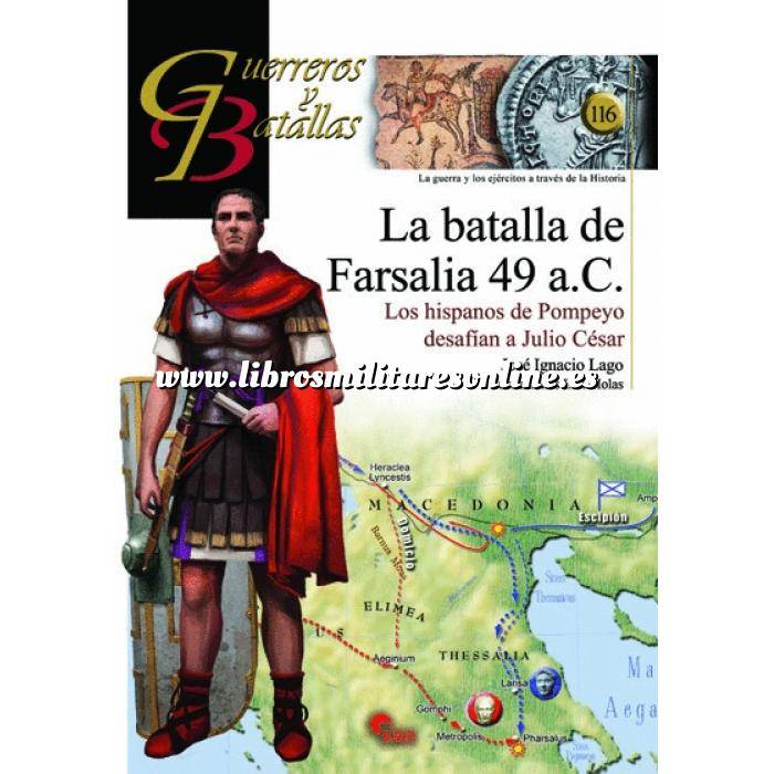Imagen Guerreros y batallas Guerreros y Batallas nº116 La Batalla de Farsalia 49 a.C Los Hispanos de Pompeyo desafian a Julio Cesar