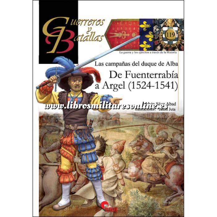 Imagen Guerreros y batallas
 Guerreros y Batallas nº119 La Campañas del duque de Alba De Fuenterrabia a Argel (1524-1541 )