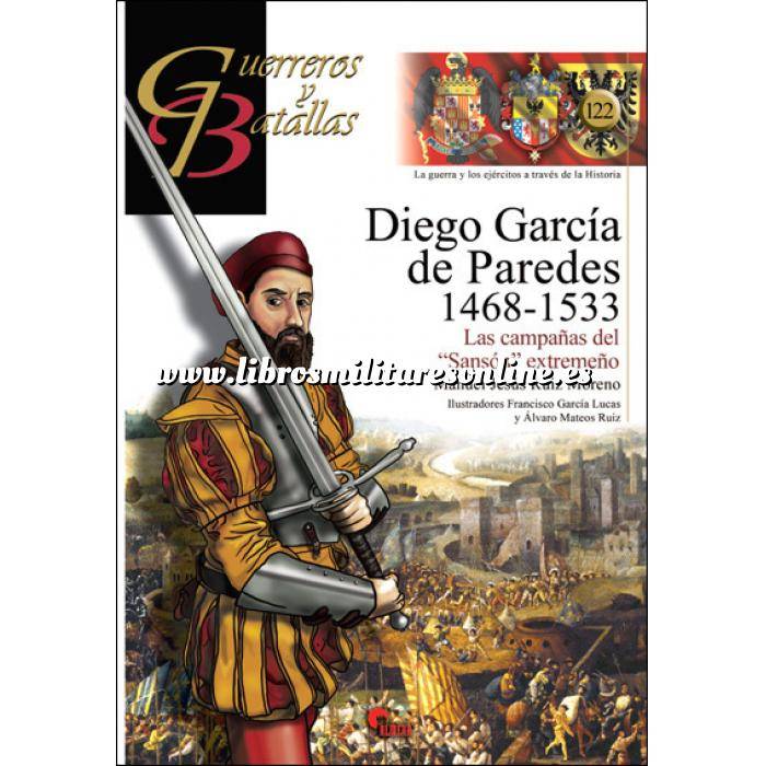 Imagen Guerreros y batallas Guerreros y Batallas nº122 Diego Garcia de Paredes 1468-1533 Las campañas del 