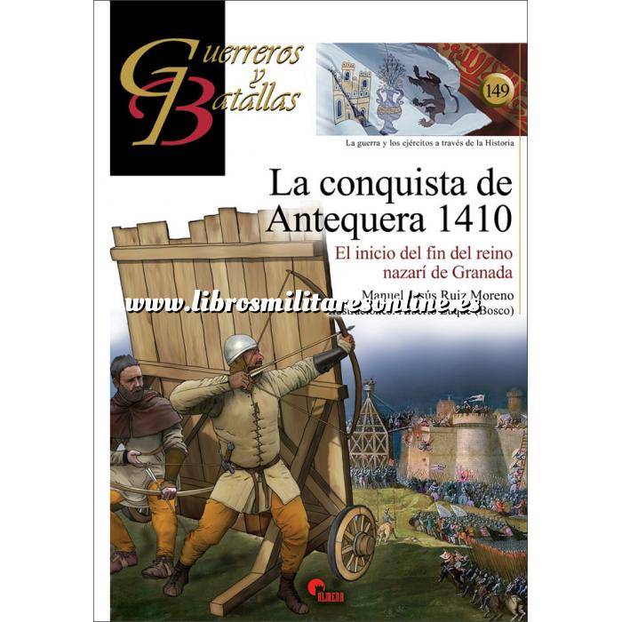 Imagen Guerreros y batallas
 Guerreros y Batallas nº149  La conquista de Antequera 1410