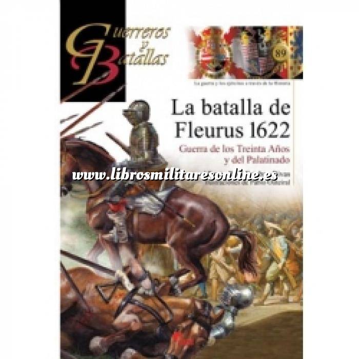 Imagen Guerreros y batallas
 Guerreros y Batallas nº 89 La batalla de Fleurus 1622 . Guerra de los treinta años y del Palatino